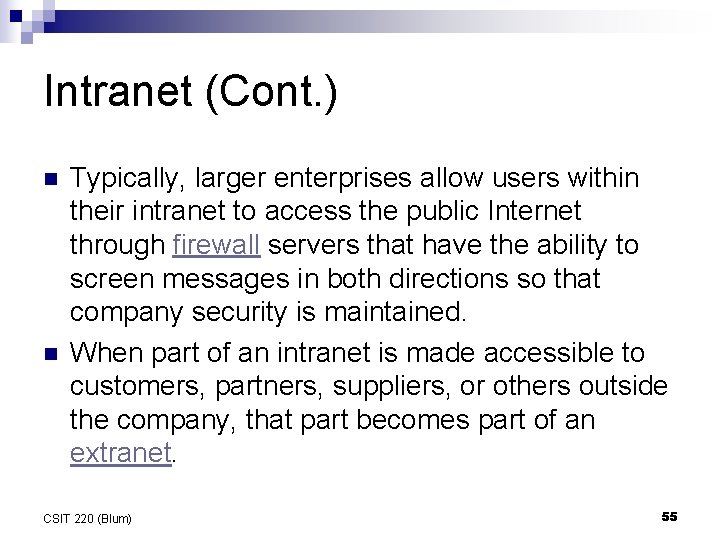 Intranet (Cont. ) n n Typically, larger enterprises allow users within their intranet to