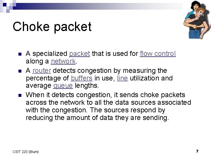 Choke packet n n n A specialized packet that is used for flow control