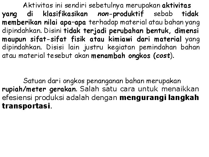 Aktivitas ini sendiri sebetulnya merupakan aktivitas yang di klasifikasikan non-produktif sebab tidak memberikan nilai