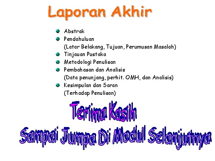 Abstrak Pendahuluan (Latar Belakang, Tujuan, Perumusan Masalah) Tinjauan Pustaka Metodologi Penulisan Pembahasan dan Analisis