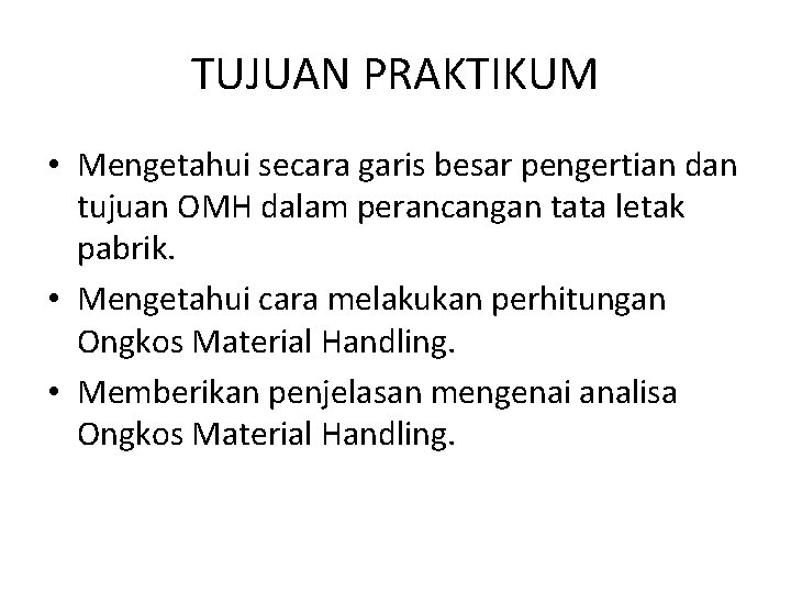 TUJUAN PRAKTIKUM • Mengetahui secara garis besar pengertian dan tujuan OMH dalam perancangan tata