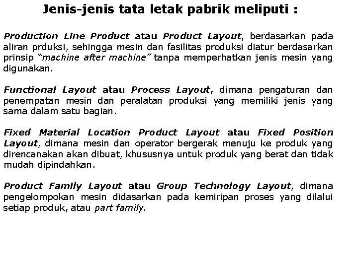 Jenis-jenis tata letak pabrik meliputi : Production Line Product atau Product Layout, berdasarkan pada