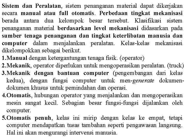 Sistem dan Peralatan, sistem penanganan material dapat dikerjakan secara manual atau full otomatis. Perbedaan