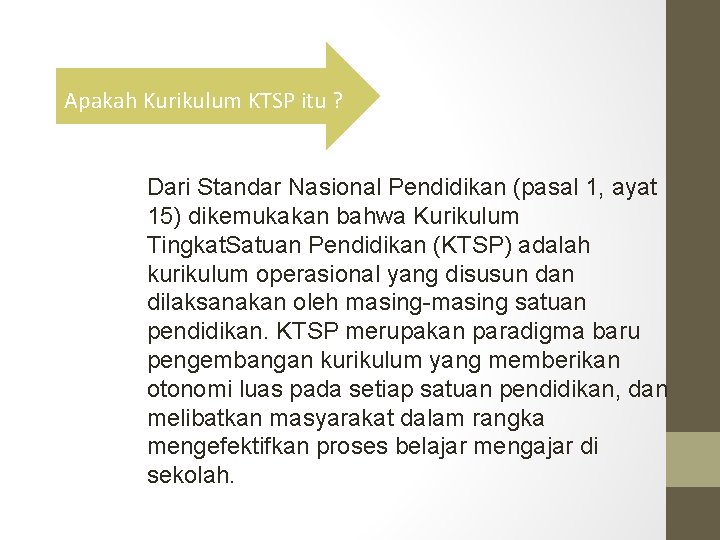  Apakah Kurikulum KTSP itu ? Dari Standar Nasional Pendidikan (pasal 1, ayat 15)