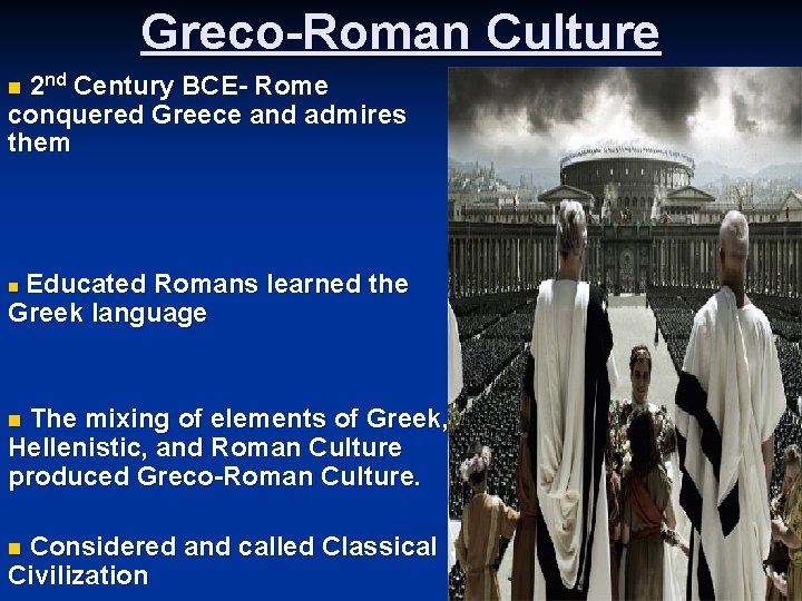 Greco-Roman Culture 2 nd Century BCE- Rome conquered Greece and admires them n Educated