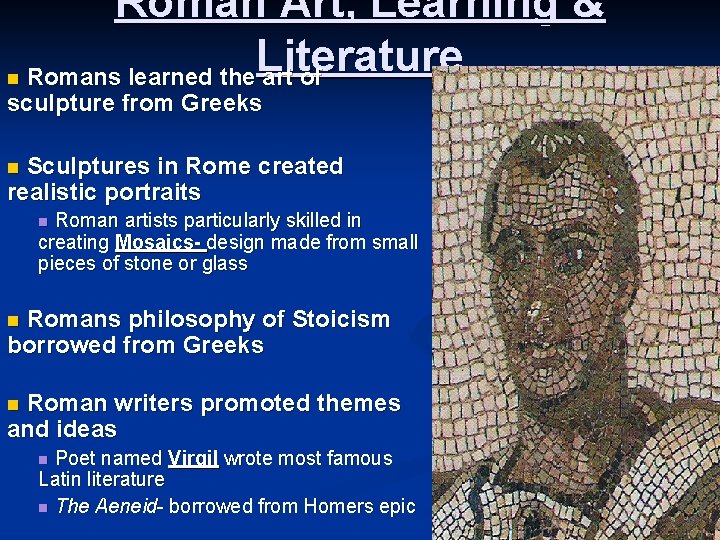 n Roman Art, Learning & Literature Romans learned the art of sculpture from Greeks