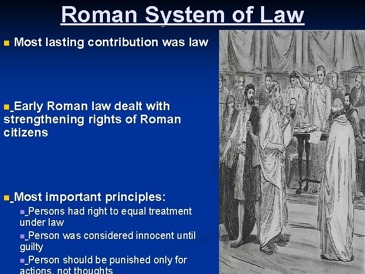 Roman System of Law n Most lasting contribution was law Early Roman law dealt