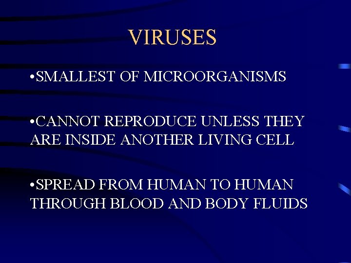 VIRUSES • SMALLEST OF MICROORGANISMS • CANNOT REPRODUCE UNLESS THEY ARE INSIDE ANOTHER LIVING