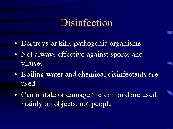 Disinfection • Destroys or kills pathogenic organisms • Not always effective against spores and