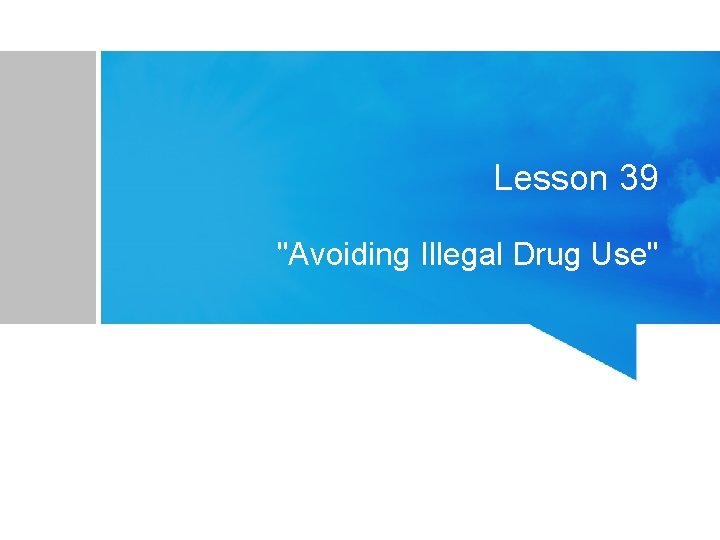 Lesson 39 "Avoiding Illegal Drug Use" 