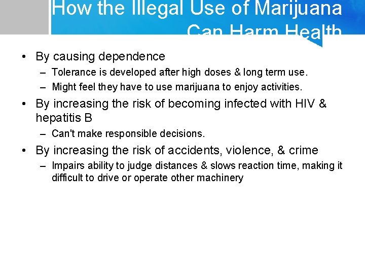 How the Illegal Use of Marijuana Can Harm Health • By causing dependence –