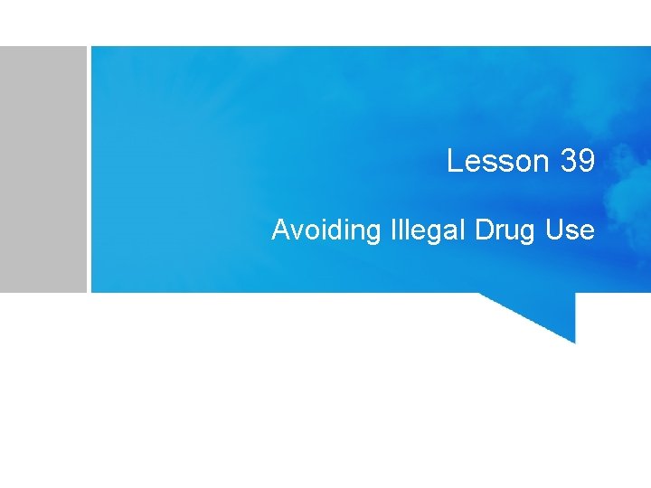 Lesson 39 Avoiding Illegal Drug Use 