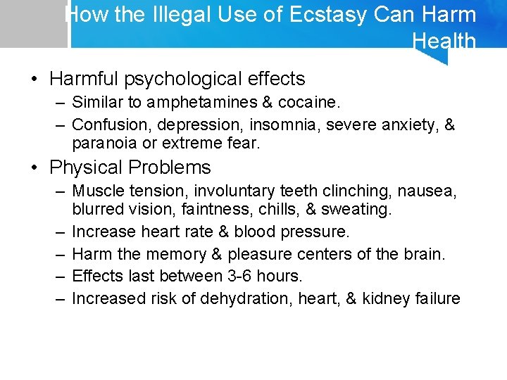 How the Illegal Use of Ecstasy Can Harm Health • Harmful psychological effects –