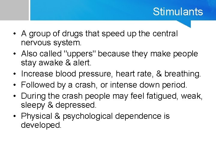 Stimulants • A group of drugs that speed up the central nervous system. •