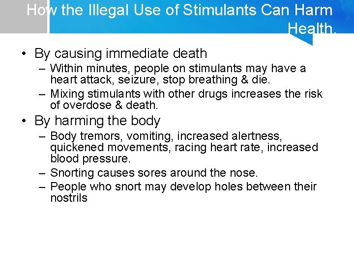 How the Illegal Use of Stimulants Can Harm Health. • By causing immediate death
