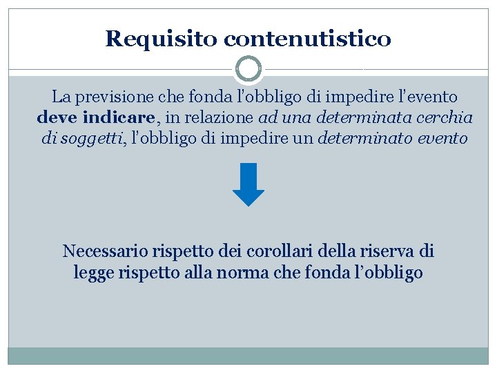 Requisito contenutistico La previsione che fonda l’obbligo di impedire l’evento deve indicare, in relazione