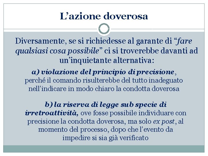 L’azione doverosa Diversamente, se si richiedesse al garante di “fare qualsiasi cosa possibile” ci