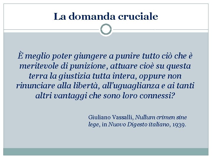 La domanda cruciale È meglio poter giungere a punire tutto ciò che è meritevole