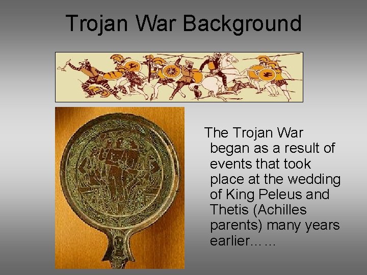 Trojan War Background The Trojan War began as a result of events that took