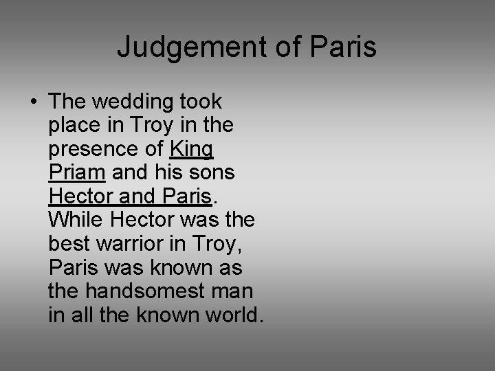 Judgement of Paris • The wedding took place in Troy in the presence of