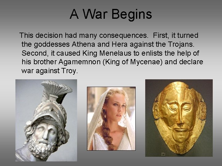 A War Begins This decision had many consequences. First, it turned the goddesses Athena