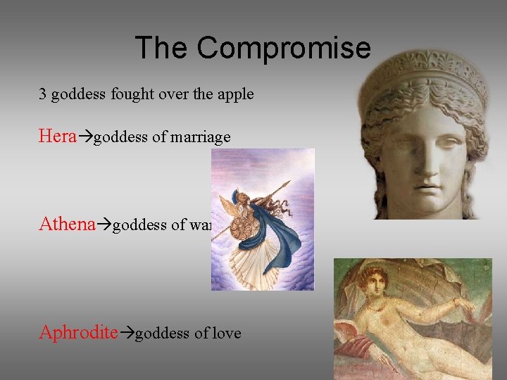 The Compromise 3 goddess fought over the apple Hera goddess of marriage Athena goddess