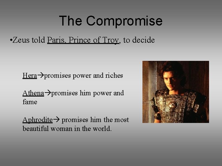 The Compromise • Zeus told Paris, Prince of Troy, to decide Hera promises power