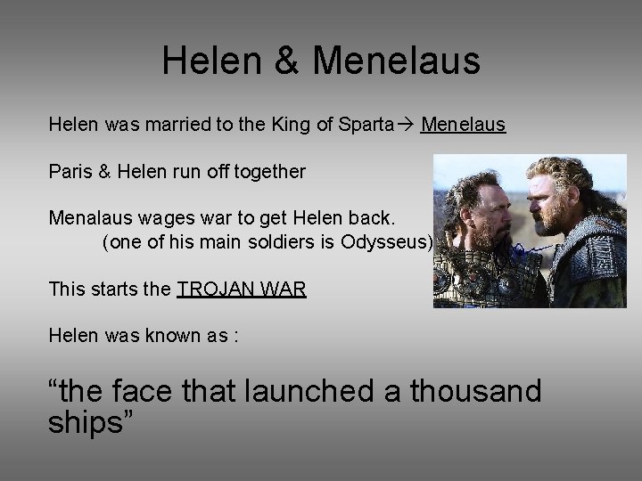 Helen & Menelaus Helen was married to the King of Sparta Menelaus Paris &