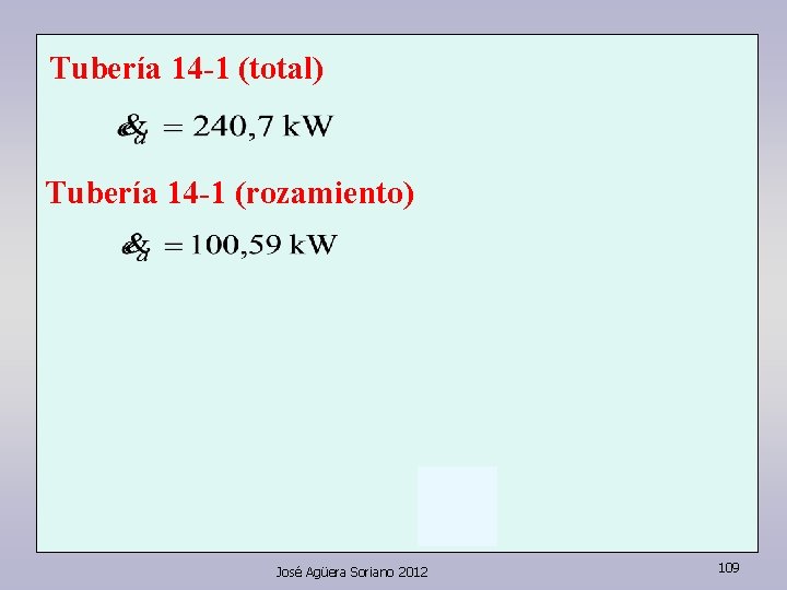 Tubería 14 -1 (total) Tubería 14 -1 (rozamiento) José Agüera Soriano 2012 109 