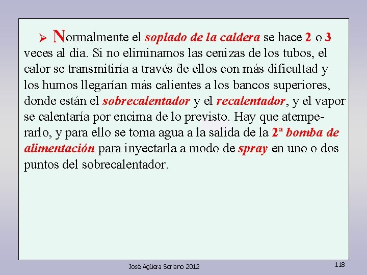 Ø Normalmente el soplado de la caldera se hace 2 o 3 veces al