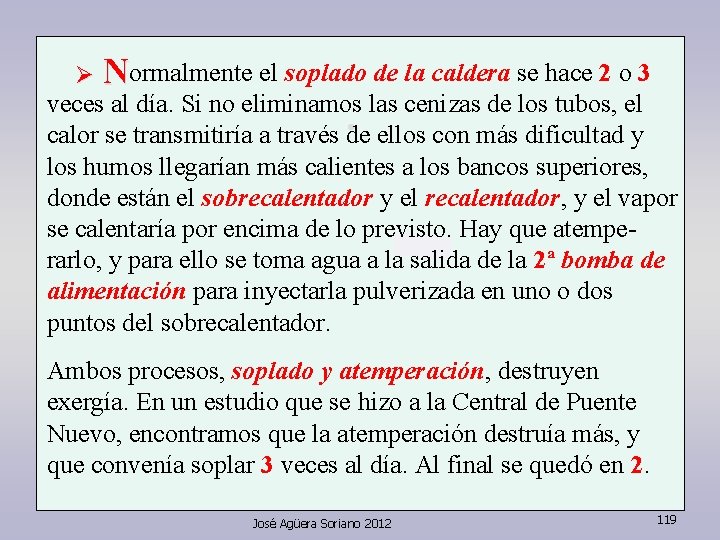 Ø Normalmente el soplado de la caldera se hace 2 o 3 veces al