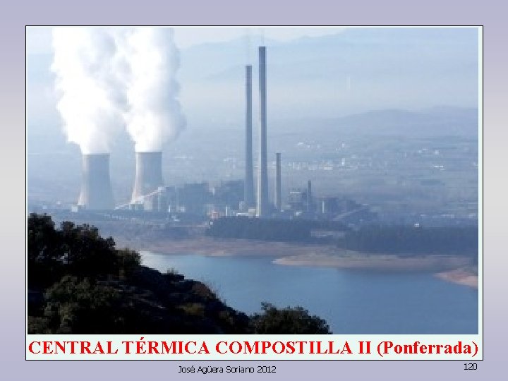 CENTRAL TÉRMICA COMPOSTILLA II (Ponferrada) José Agüera Soriano 2012 120 