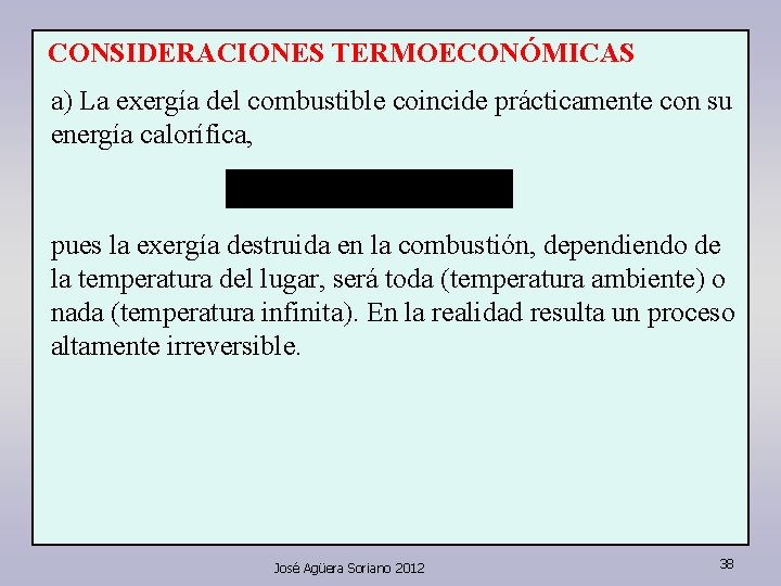 CONSIDERACIONES TERMOECONÓMICAS a) La exergía del combustible coincide prácticamente con su energía calorífica, pues