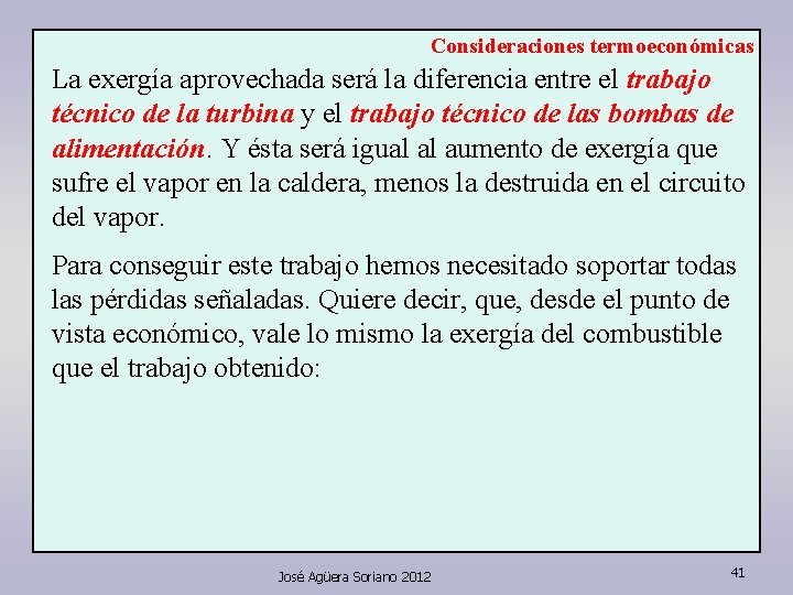 Consideraciones termoeconómicas La exergía aprovechada será la diferencia entre el trabajo técnico de la