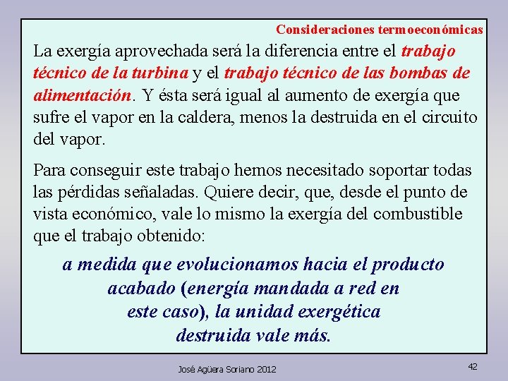 Consideraciones termoeconómicas La exergía aprovechada será la diferencia entre el trabajo técnico de la