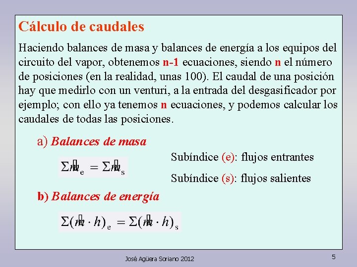 Cálculo de caudales Haciendo balances de masa y balances de energía a los equipos