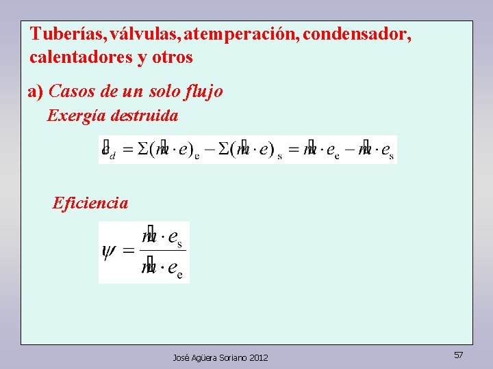 Tuberías, válvulas, atemperación, condensador, calentadores y otros a) Casos de un solo flujo Exergía