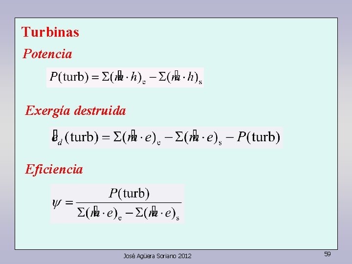 Turbinas Potencia Exergía destruida Eficiencia José Agüera Soriano 2012 59 