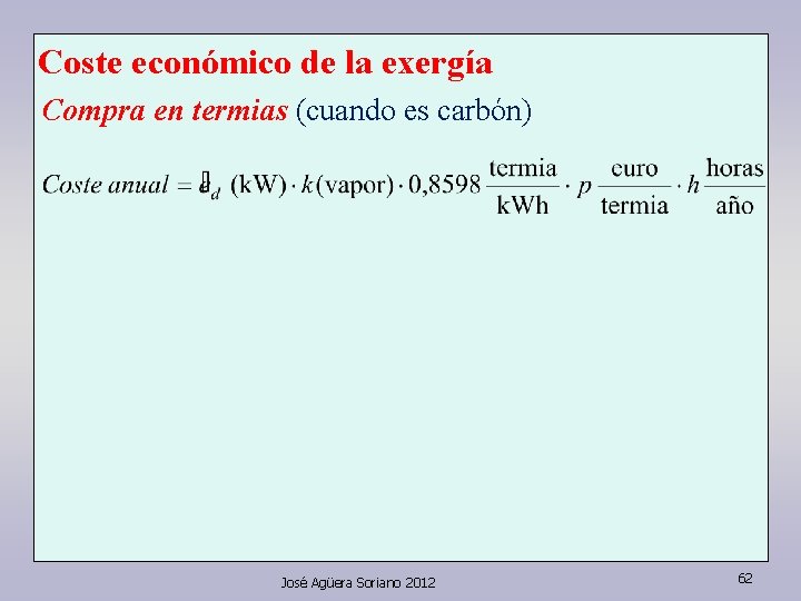 Coste económico de la exergía Compra en termias (cuando es carbón) José Agüera Soriano