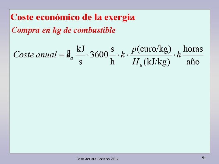 Coste económico de la exergía Compra en kg de combustible José Agüera Soriano 2012