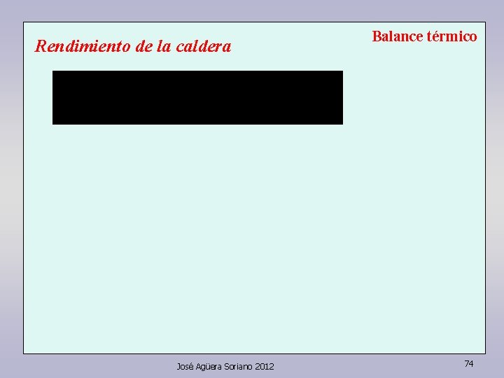 Rendimiento de la caldera José Agüera Soriano 2012 Balance térmico 74 