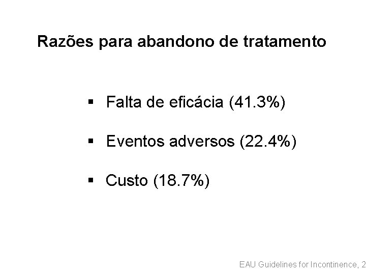 Razões para abandono de tratamento § Falta de eficácia (41. 3%) § Eventos adversos