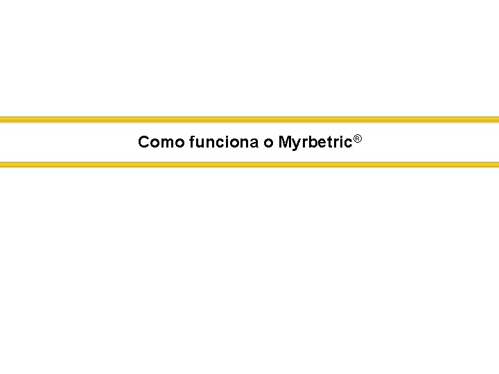 Como funciona o Myrbetric® 