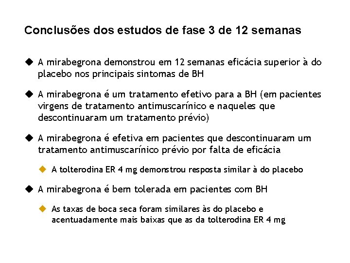 Conclusões dos estudos de fase 3 de 12 semanas u A mirabegrona demonstrou em