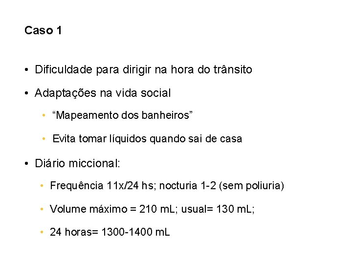 Caso 1 • Dificuldade para dirigir na hora do trânsito • Adaptações na vida