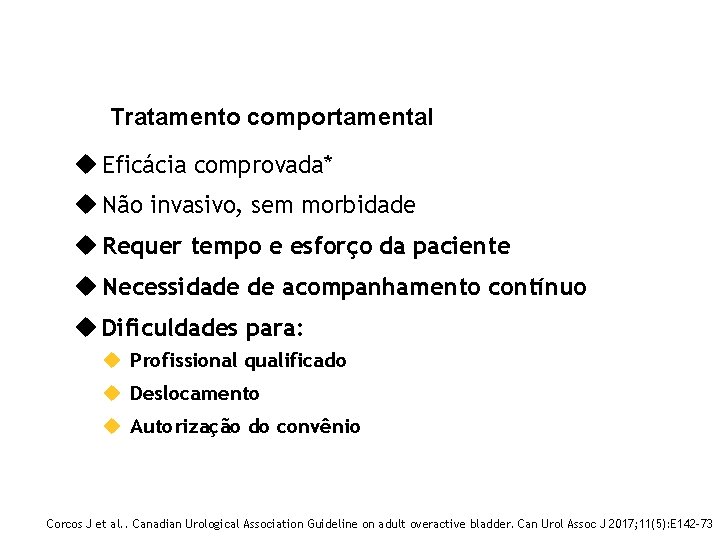Tratamento comportamental u Eficácia comprovada* u Não invasivo, sem morbidade u Requer tempo e