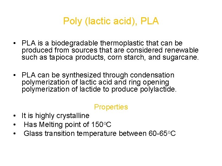 Poly (lactic acid), PLA • PLA is a biodegradable thermoplastic that can be produced