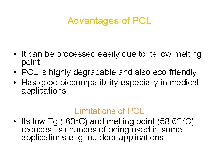 Advantages of PCL • It can be processed easily due to its low melting