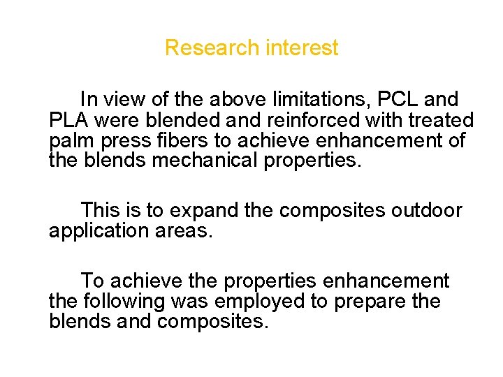 Research interest In view of the above limitations, PCL and PLA were blended and