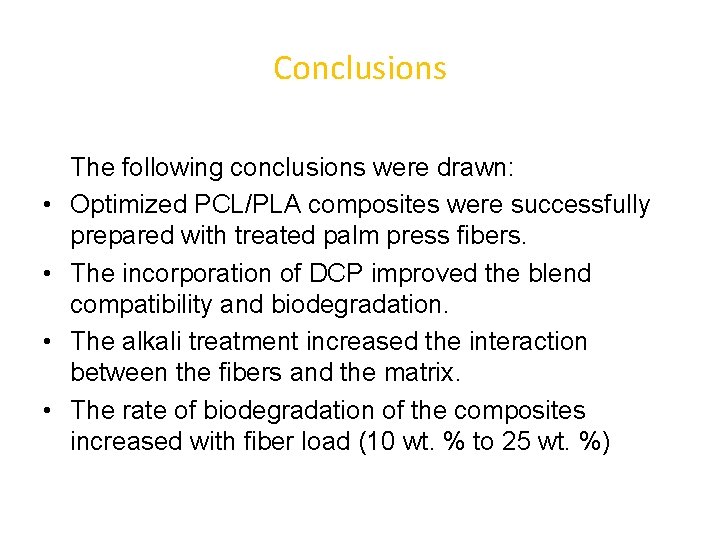 Conclusions • • The following conclusions were drawn: Optimized PCL/PLA composites were successfully prepared